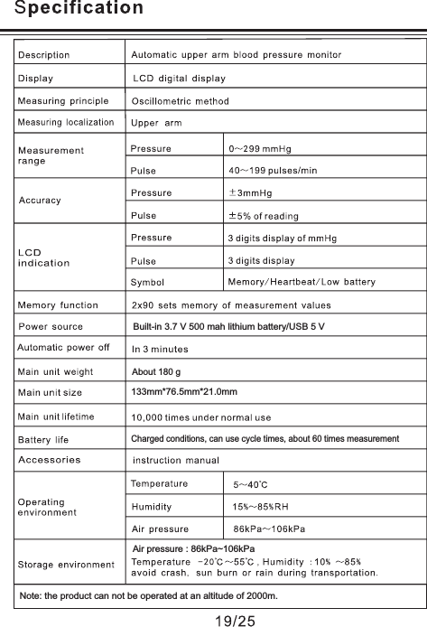 133mm*76.5mm*21.0mmAir pressure : 86kPa~106kPaNote: the product can not be operated at an altitude of 2000m.Built-in 3.7 V 500 mah lithium battery/USB 5 VAbout 180 gCharged conditions, can use cycle times, about 60 times measurement
