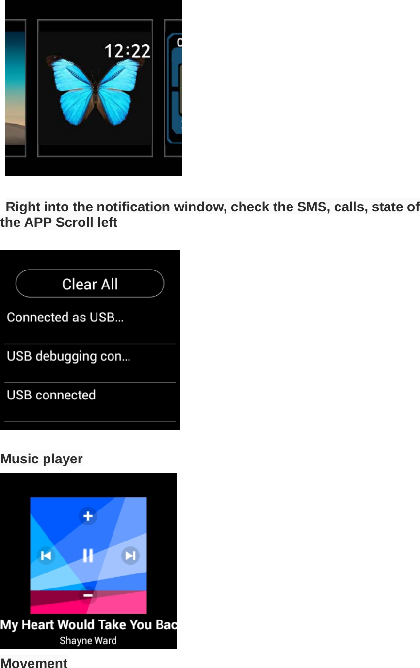     Right into the notification window, check the SMS, calls, state of the APP Scroll left    Music player  Movement 