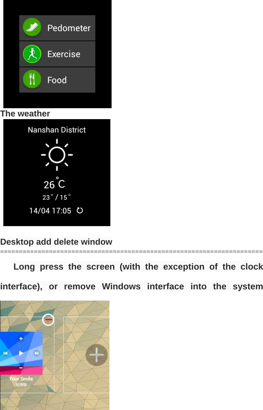    The weather     Desktop add delete window ====================================================================== Long press the screen (with the exception of the clock interface), or remove Windows interface into the system    