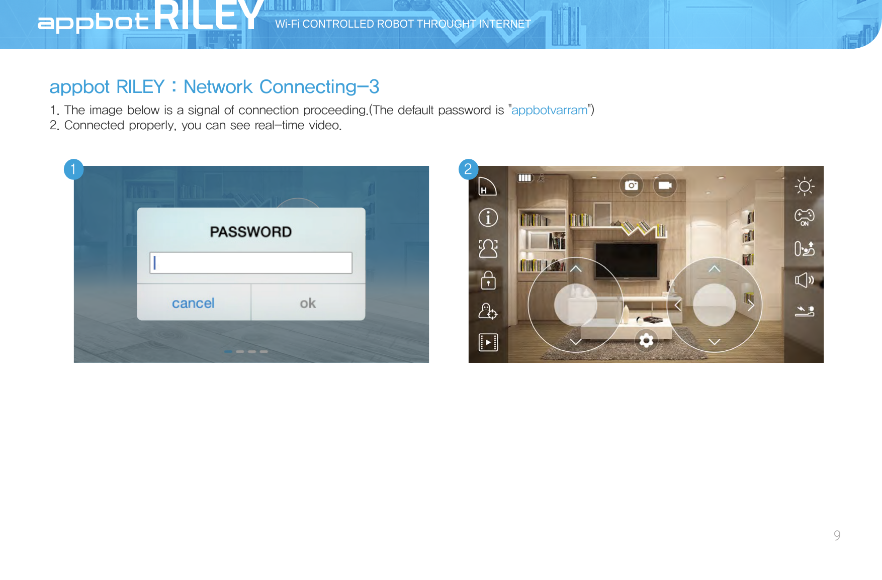 appbot RILEY：Network Connecting-31. The image below is a signal of connection proceeding.(The default password is &quot;appbotvarram&quot;) 2. Connected properly, you can see real-time video.Wi-Fi CONTROLLED ROBOT THROUGHT INTERNET9AppBot21