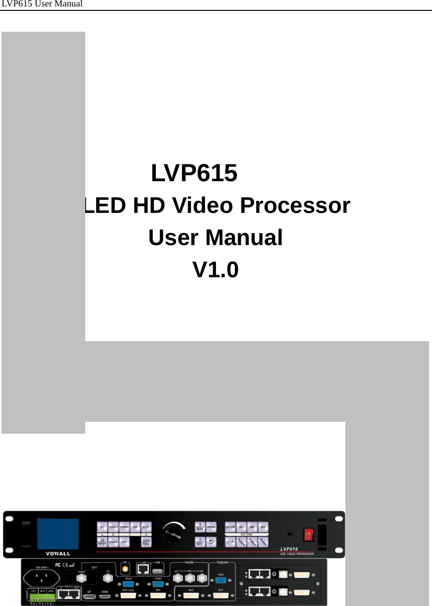 LVP615 User Manual      LVP615 LED HD Video Processor User Manual V1.0                