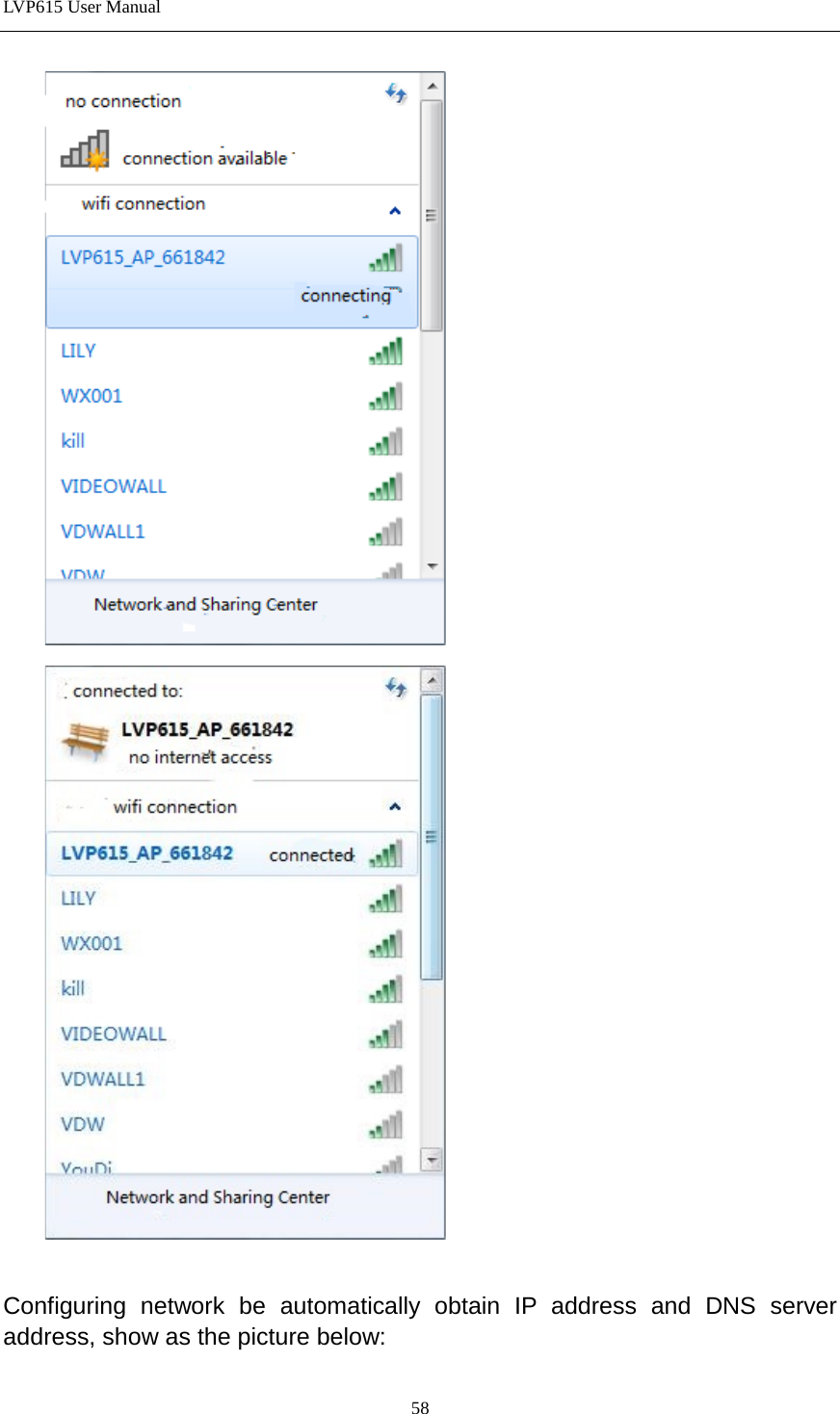 LVP615 User Manual     Configuring network be automatically obtain IP address and DNS server address, show as the picture below:  58 