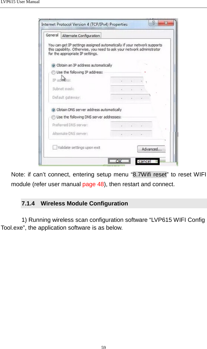 LVP615 User Manual   Note: if can’t connect, entering setup menu “8.7Wifi reset” to reset WIFI module (refer user manual page 48), then restart and connect.  7.1.4  Wireless Module Configuration         1) Running wireless scan configuration software “LVP615 WIFI Config   Tool.exe”, the application software is as below.        59 