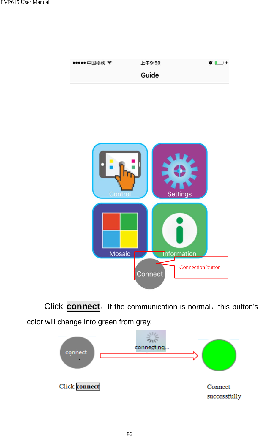LVP615 User Manual      Click  connect，If the communication is normal，this button’s color will change into green from gray.    Connection button 86 