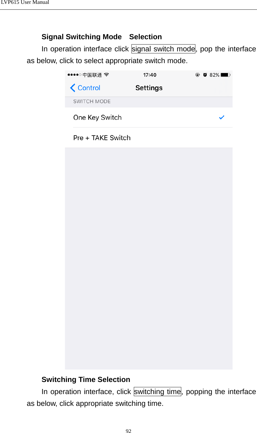 LVP615 User Manual   Signal Switching Mode    Selection In operation interface click signal switch mode, pop the interface as below, click to select appropriate switch mode.    Switching Time Selection In operation interface, click switching time, popping the interface as below, click appropriate switching time.  92 