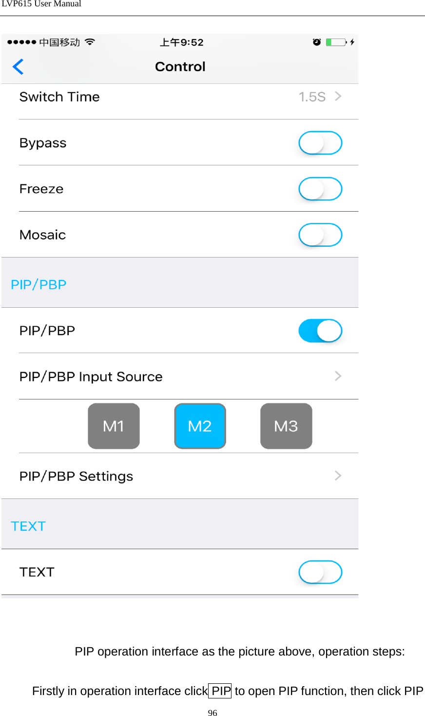 LVP615 User Manual                 PIP operation interface as the picture above, operation steps:       Firstly in operation interface click PIP to open PIP function, then click PIP       96 