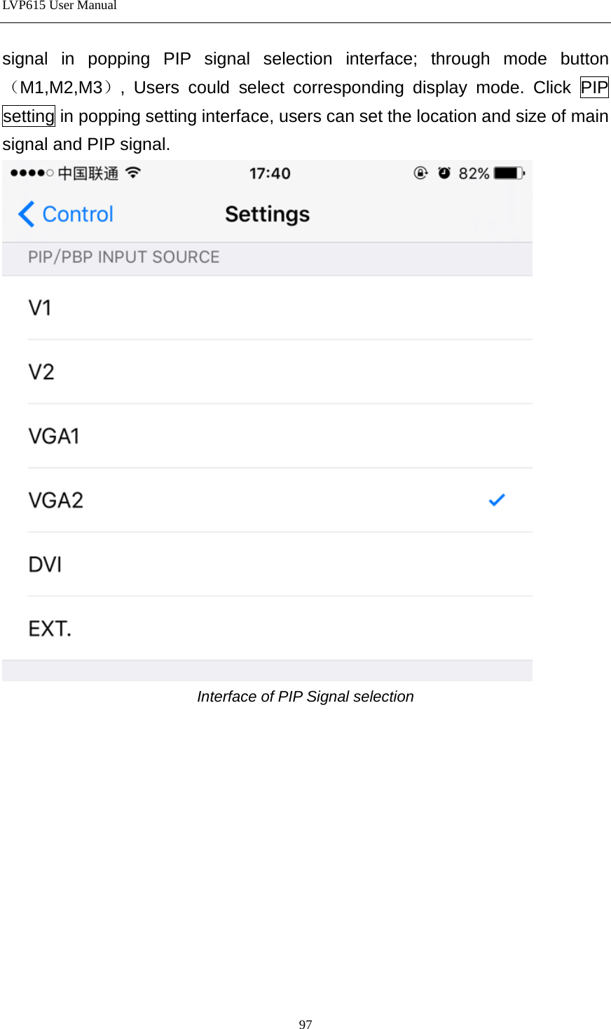 LVP615 User Manual  signal in popping PIP signal selection interface; through mode button（M1,M2,M3）, Users could select corresponding display mode. Click PIP setting in popping setting interface, users can set the location and size of main signal and PIP signal.  Interface of PIP Signal selection   97 
