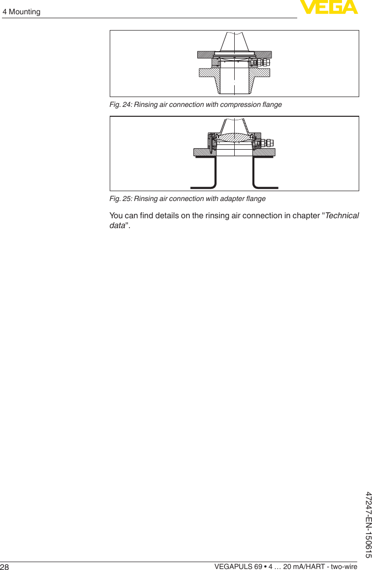 284 MountingVEGAPULS 69 • 4 … 20 mA/HART - two-wire47247-EN-150615Fig.24:RinsingairconnectionwithcompressionangeFig.25:RinsingairconnectionwithadapterangeYoucannddetailsontherinsingairconnectioninchapter&quot;Technicaldata&quot;.