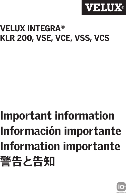Important informationInformación importanteInformation importante警告と告知VELUX INTEGRA®  KLR 200, VSE, VCE, VSS, VCS