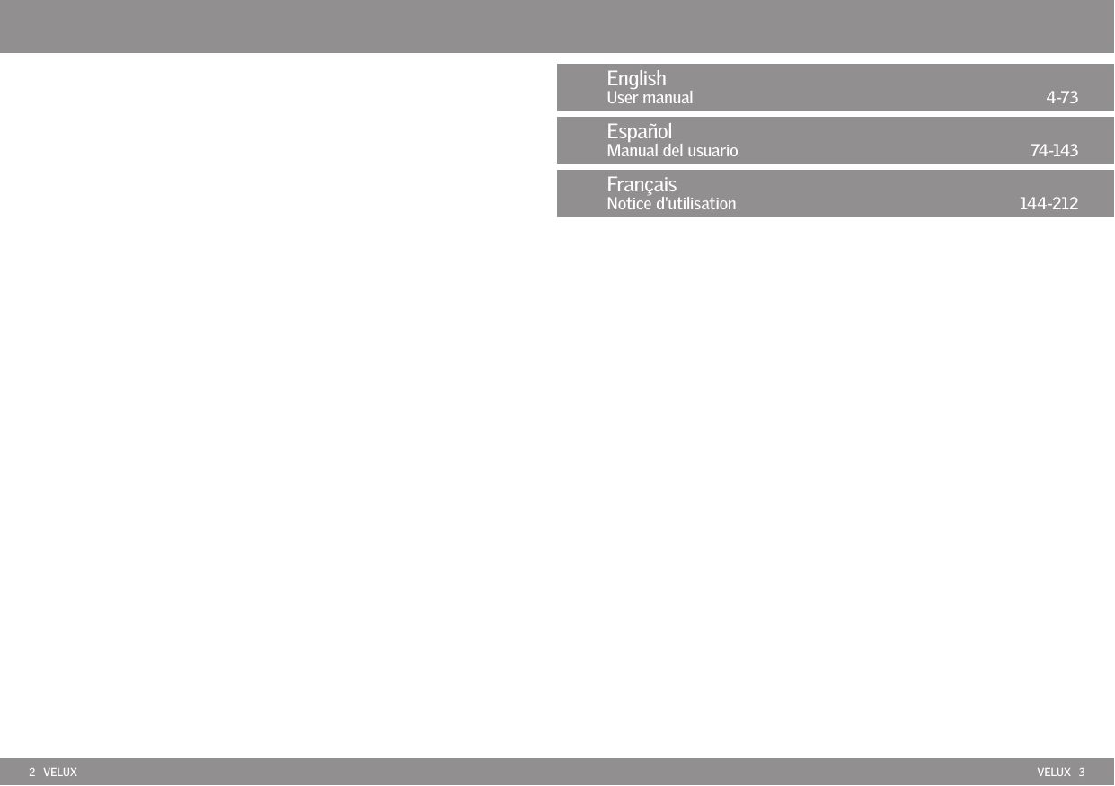2   VELUX VELUX   3EnglishUser manual  4-73EspañolManual del usuario  74-143Français Notice d&apos;utilisation  144-212