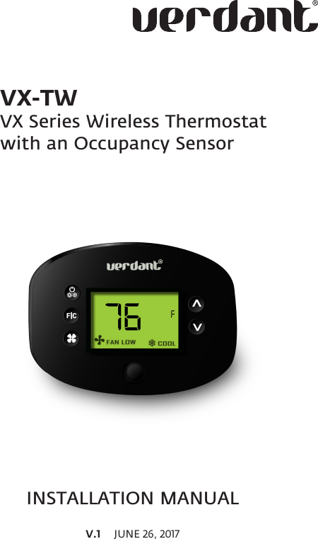 VX-TWVX Series Wireless Thermostat with an Occupancy SensorINSTALLATION MANUAL V.1   JUNE 26, 2017