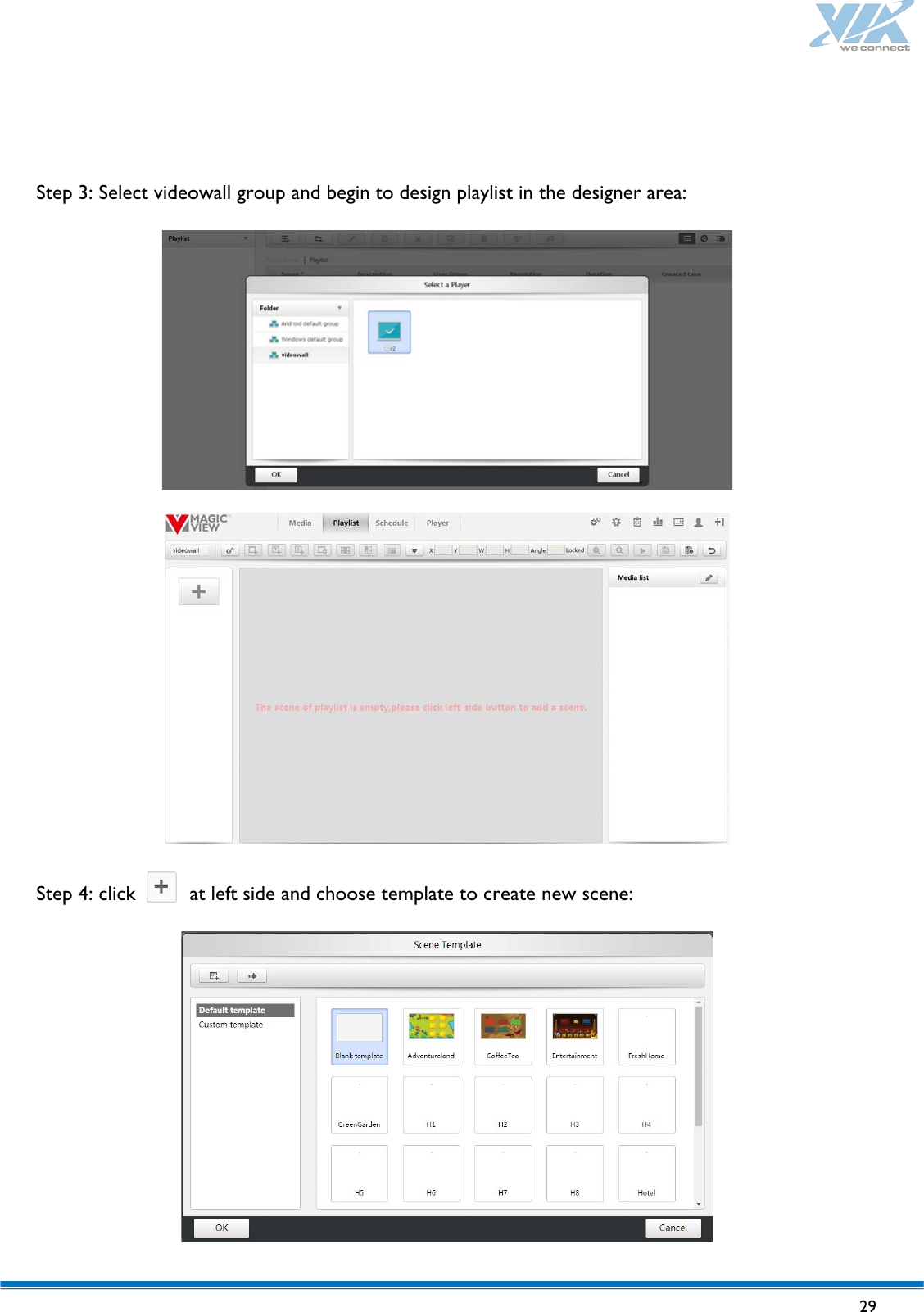   29      Step 3: Select videowall group and begin to design playlist in the designer area:      Step 4: click    at left side and choose template to create new scene:     