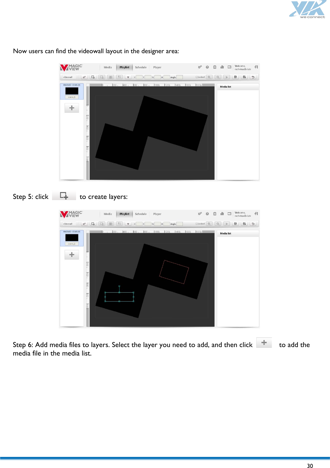   30    Now users can find the videowall layout in the designer area:    Step 5: click   to create layers:    Step 6: Add media files to layers. Select the layer you need to add, and then click    to add the media file in the media list. 