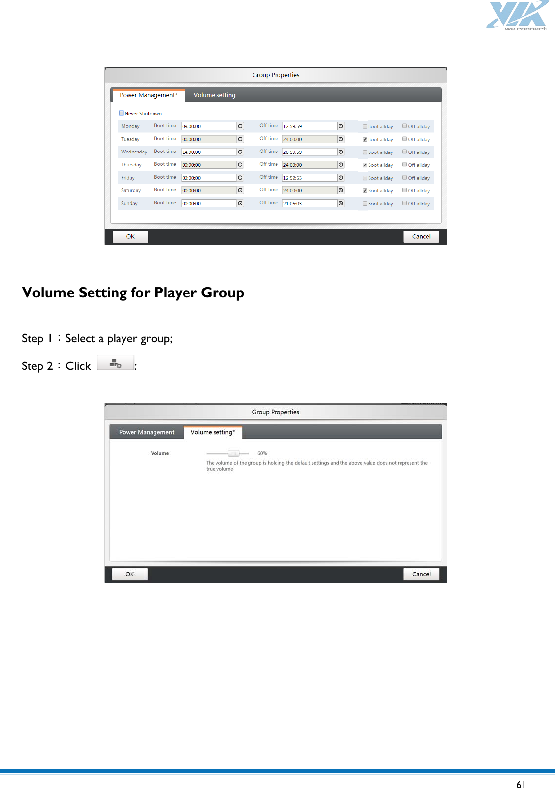   61     Volume Setting for Player Group  Step 1：Select a player group;   Step 2：Click  :     