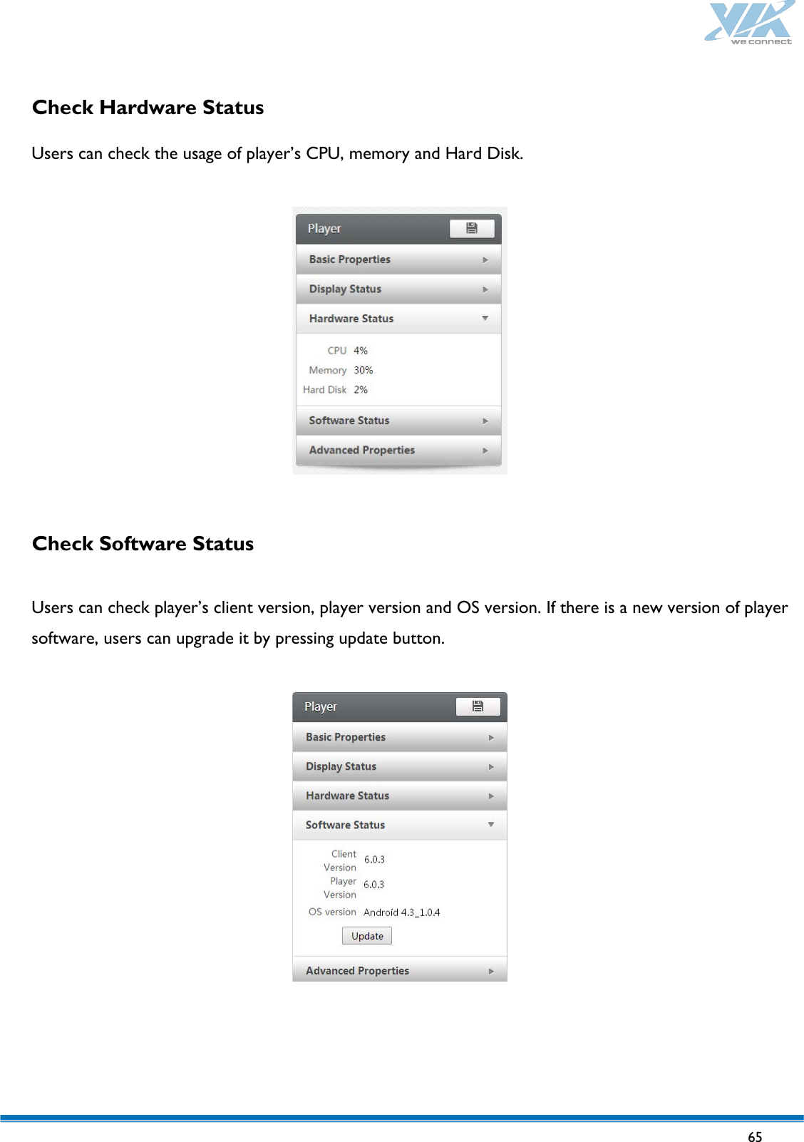   65   Check Hardware Status  Users can check the usage of player’s CPU, memory and Hard Disk.    Check Software Status  Users can check player’s client version, player version and OS version. If there is a new version of player software, users can upgrade it by pressing update button.      