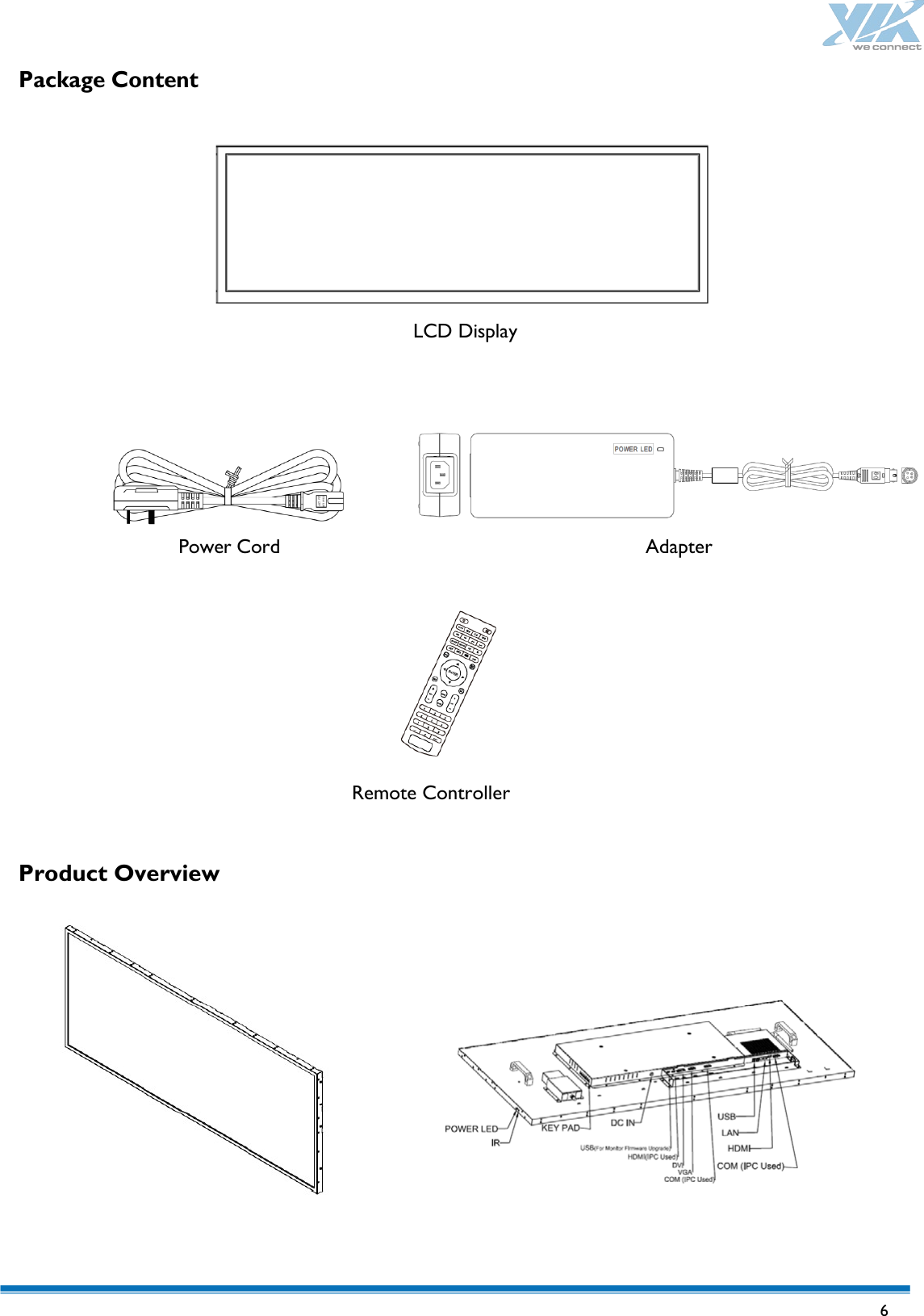   6 Package Content     LCD Display       Power Cord    Adapter        Remote Controller   Product Overview                 