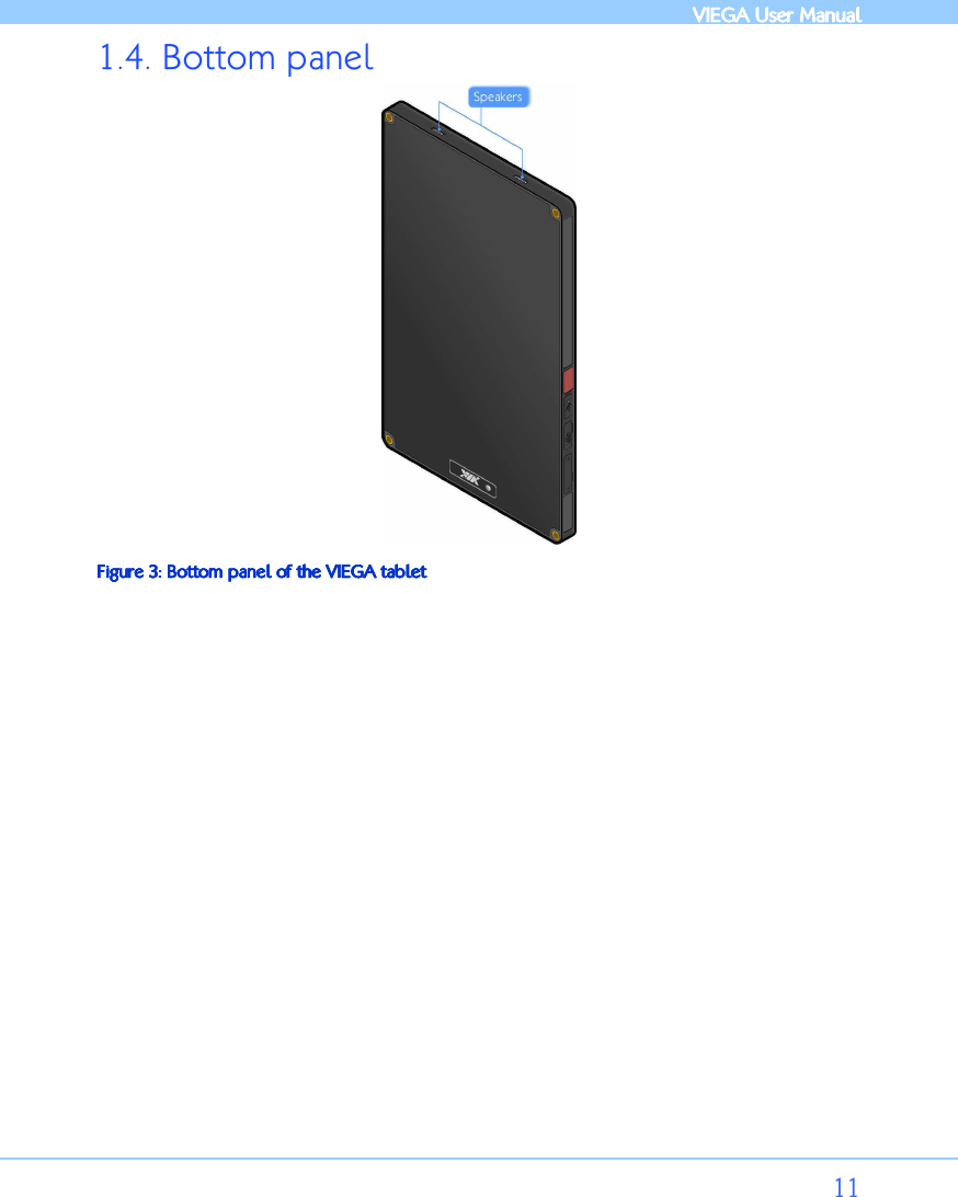            VIEGA  VIEGA  VIEGA  VIEGA User ManualUser ManualUser ManualUser Manual      11 1.4. Bottom panel  Figure Figure Figure Figure 3333: : : : Bottom panel oBottom panel oBottom panel oBottom panel of thf thf thf the e e e VIEGA tabletVIEGA tabletVIEGA tabletVIEGA tablet  