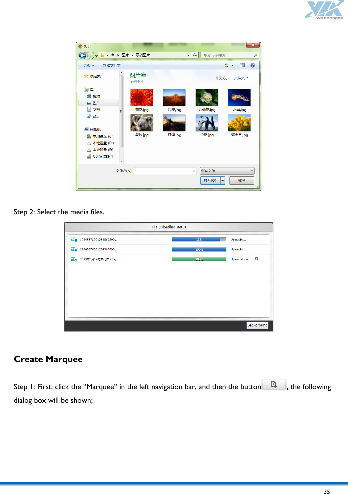   35     Step 2: Select the media files.   Create Marquee  Step 1: First, click the “Marquee” in the left navigation bar, and then the button , the following dialog box will be shown;  