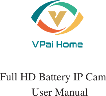     Full HD Battery IP Cam User Manual 