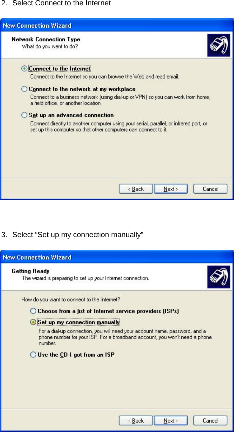 2.  Select Connect to the Internet      3.  Select “Set up my connection manually”   