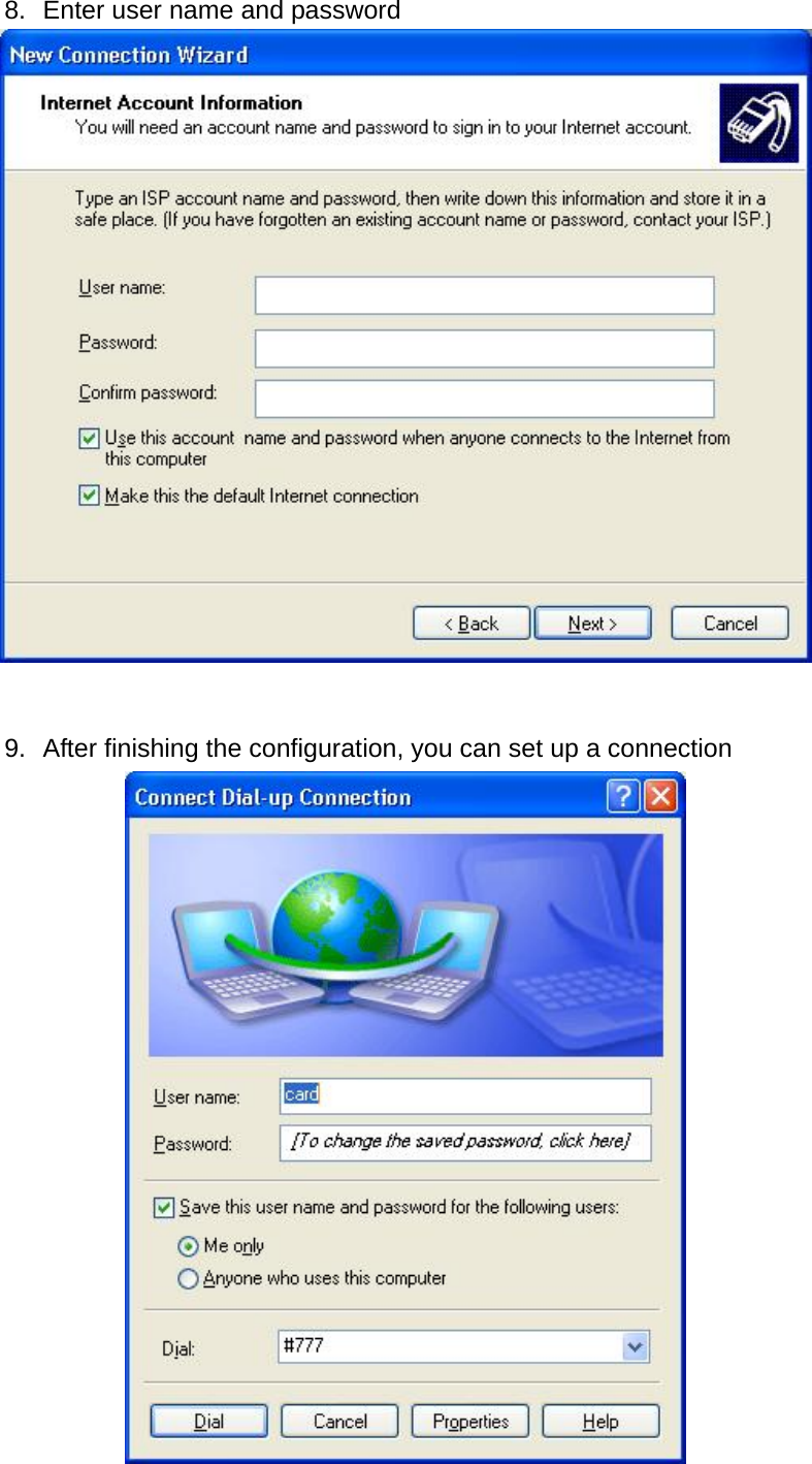 8.  Enter user name and password    9.  After finishing the configuration, you can set up a connection   