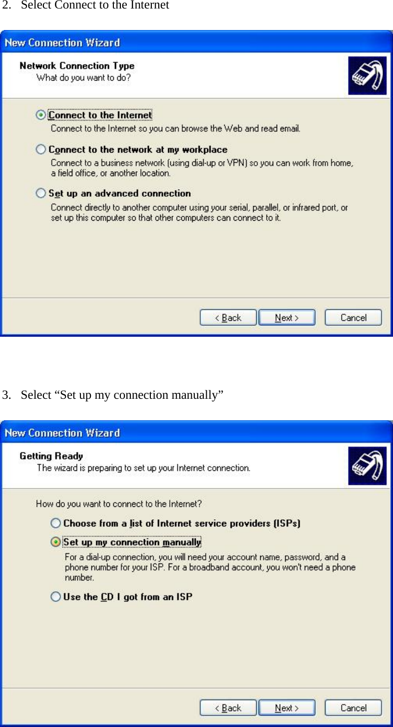 2. Select Connect to the Internet      3. Select “Set up my connection manually”   