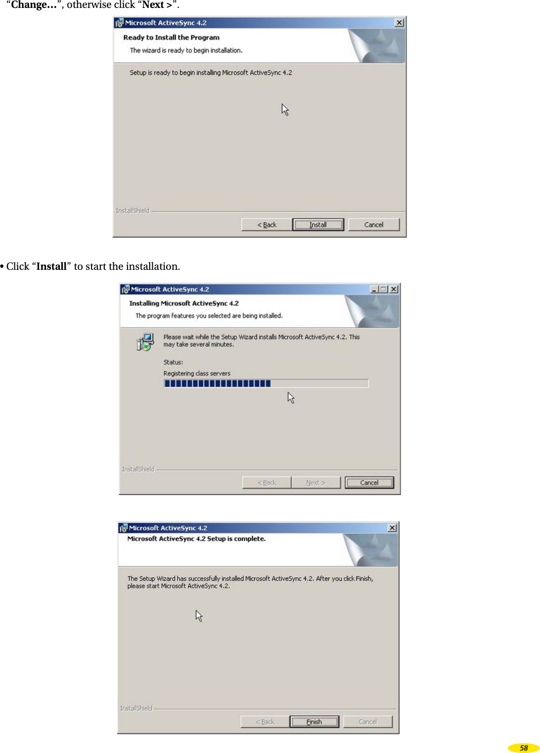 “Change…”, otherwise click “Next >”.• Click “Install” to start the installation.58