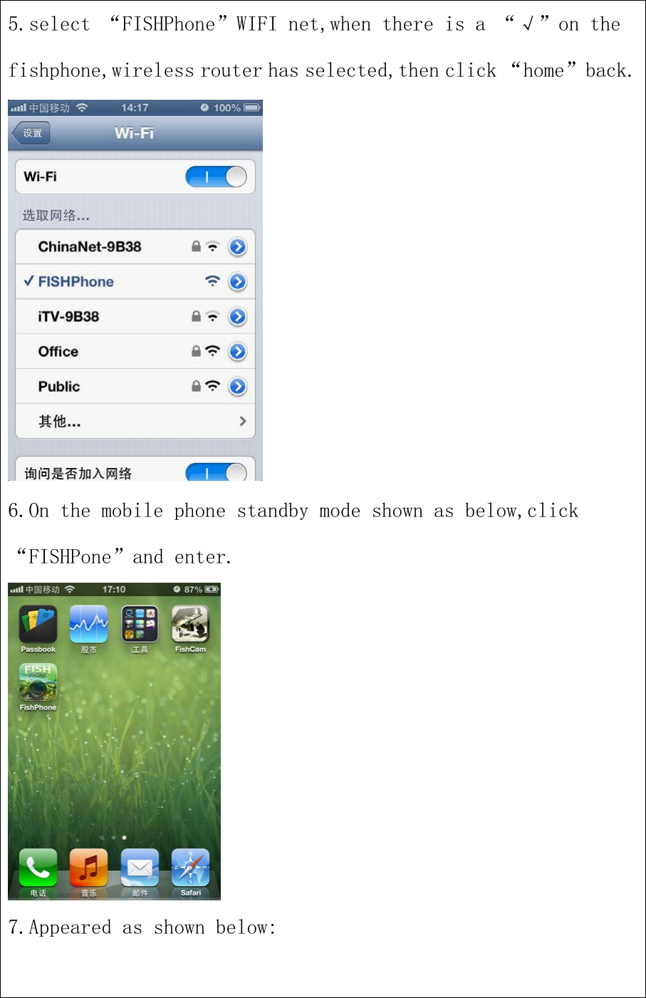 5.select “FISHPhone”WIFI net,when there is a “√”on thefishphone,wireless router has selected,then click “home”back.6.On the mobile phone standby mode shown as below,click“FISHPone”and enter.7.Appeared as shown below: