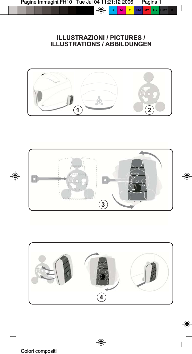 Pagine Immagini.FH10   Tue Jul 04 11:21:12 2006      Pagina 1     Colori compositiC M Y CM MY CY CMY KILLUSTRAZIONI / PICTURES /ILLUSTRATIONS / ABBILDUNGEN1234