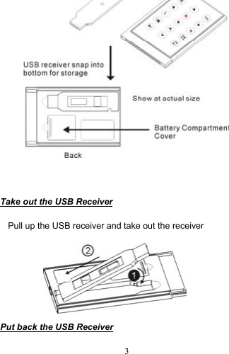  3               Take out the USB Receiver  Pull up the USB receiver and take out the receiver       Put back the USB Receiver  