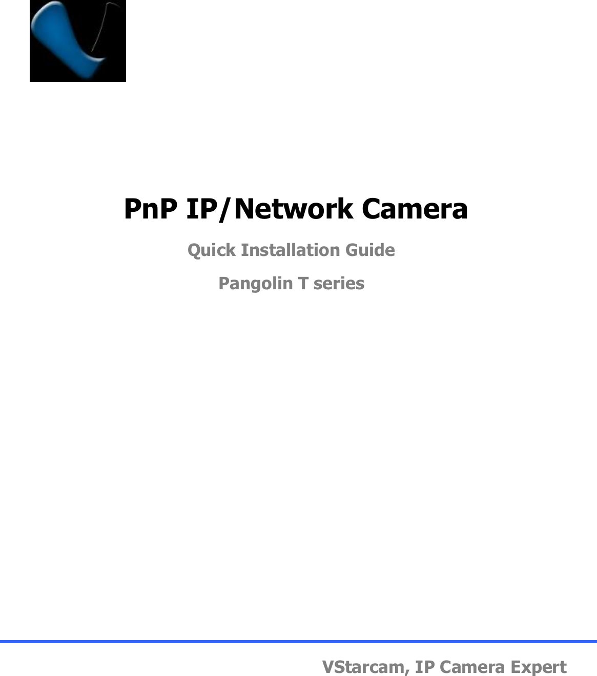       PnP IP/Network Camera Quick Installation Guide Pangolin T series                VStarcam, IP Camera Expert