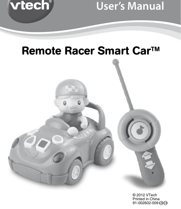 User’s Manual© 2012 VTech Printed in China91-002602-009 US CARemote Racer Smart CarTM