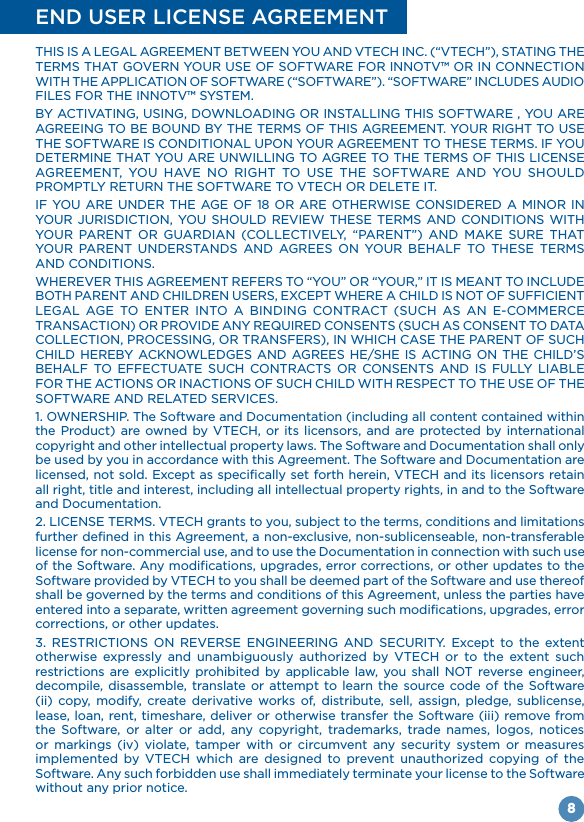 8END USER LICENSE AGREEMENTINNOTV™INNOTV™                                AND CONDITIONS.                           copyright and other intellectual property laws. The Software and Documentation shall only be used by you in accordance with this Agreement. The Software and Documentation are all right, title and interest, including all intellectual property rights, in and to the Software and Documentation.of the Software. Any modifications, upgrades, error corrections, or other updates to the shall be governed by the terms and conditions of this Agreement, unless the parties have entered into a separate, written agreement governing such modifications, upgrades, error corrections, or other updates.                     restrictions are explicitly prohibited by applicable law, you shall NOT reverse engineer, decompile, disassemble, translate or attempt to learn the source code of the Software (ii) copy, modify, create derivative works of, distribute, sell, assign, pledge, sublicense, lease, loan, rent, timeshare, deliver or otherwise transfer the Software (iii) remove from the Software, or alter or add, any copyright, trademarks, trade names, logos, notices or markings (iv) violate, tamper with or circumvent any security system or measures            Software. Any such forbidden use shall immediately terminate your license to the Software without any prior notice.