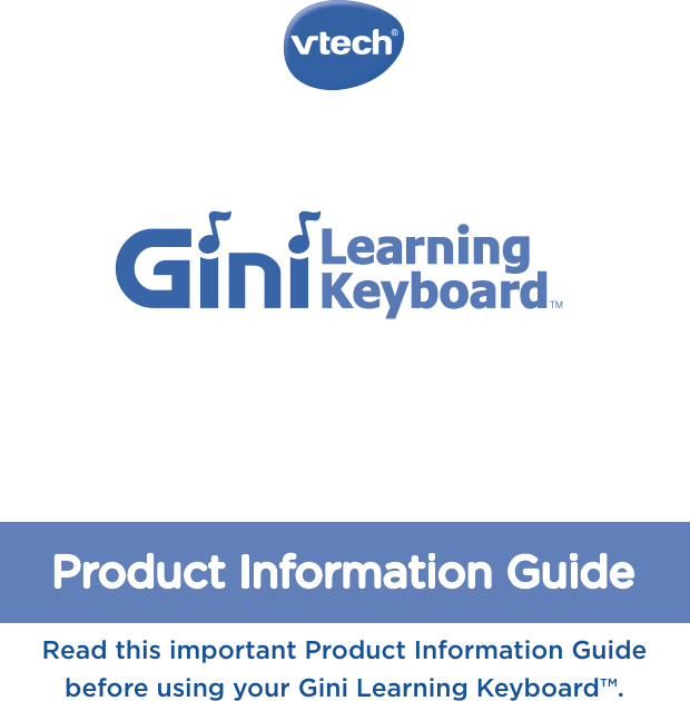 Product Information GuideRead this important Product Information Guidebefore using your Gini Learning Keyboard™.