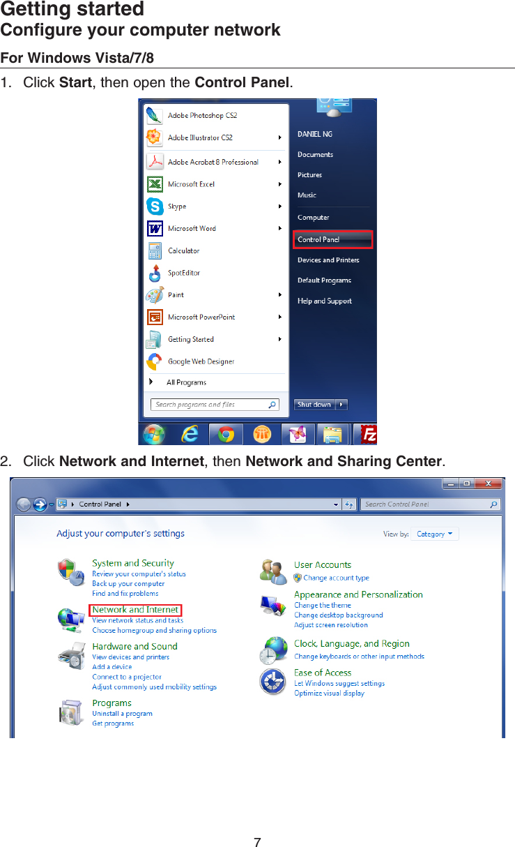 7Getting startedConfigure your computer networkFor Windows Vista/7/8Click Start, then open the Control Panel.2.  Click Network and Internet, then Network and Sharing Center.1.