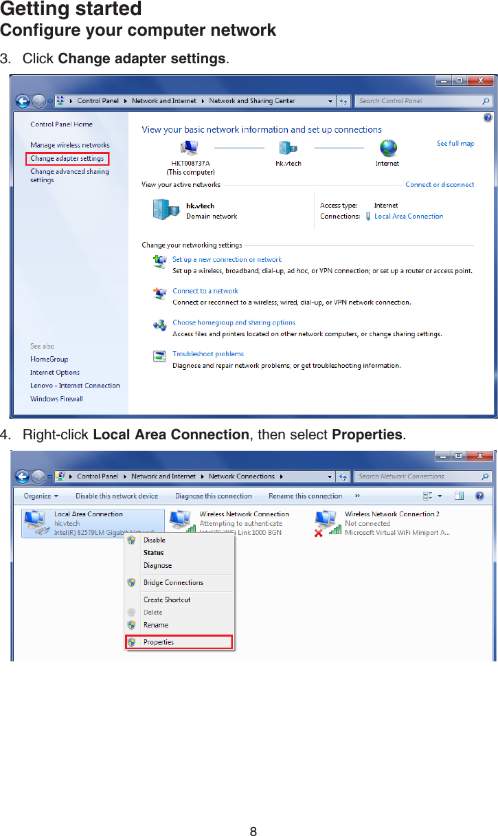 83.  Click Change adapter settings.4.  Right-click Local Area Connection, then select Properties.Getting startedConfigure your computer network