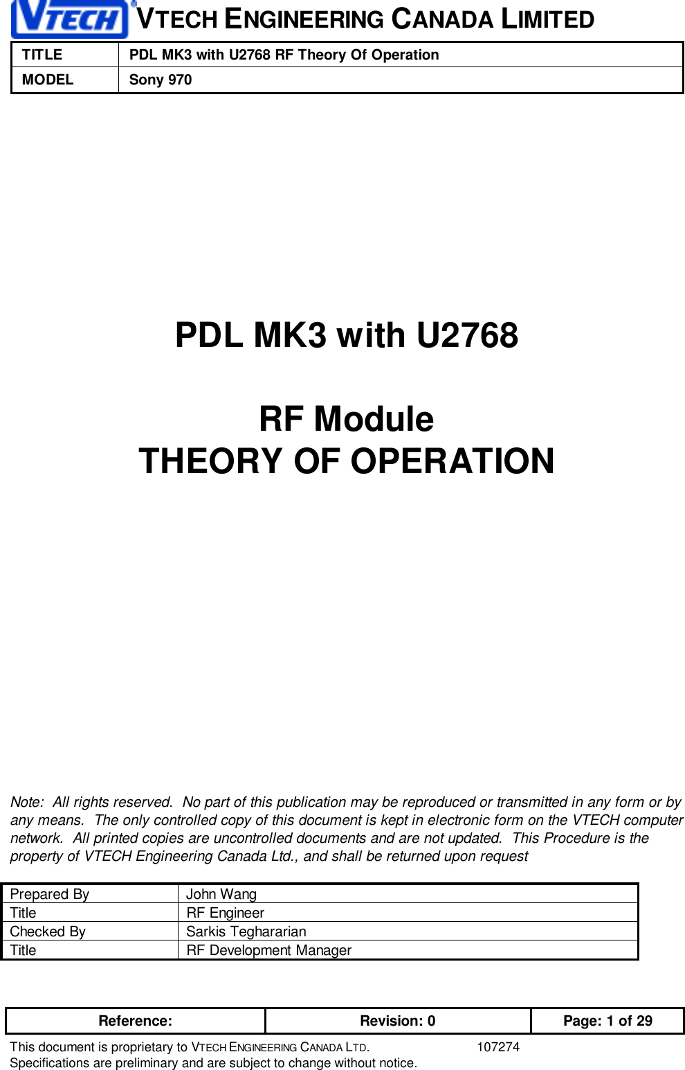 VTECH ENGINEERING CANADA LIMITEDTITLE PDL MK3 with U2768 RF Theory Of OperationMODEL Sony 970Reference: Revision: 0 Page: 1 of 29This document is proprietary to VTECH ENGINEERING CANADA LTD. 107274Specifications are preliminary and are subject to change without notice.PDL MK3 with U2768RF ModuleTHEORY OF OPERATIONNote:  All rights reserved.  No part of this publication may be reproduced or transmitted in any form or byany means.  The only controlled copy of this document is kept in electronic form on the VTECH computernetwork.  All printed copies are uncontrolled documents and are not updated.  This Procedure is theproperty of VTECH Engineering Canada Ltd., and shall be returned upon requestPrepared By John WangTitle RF EngineerChecked By Sarkis TeghararianTitle RF Development Manager