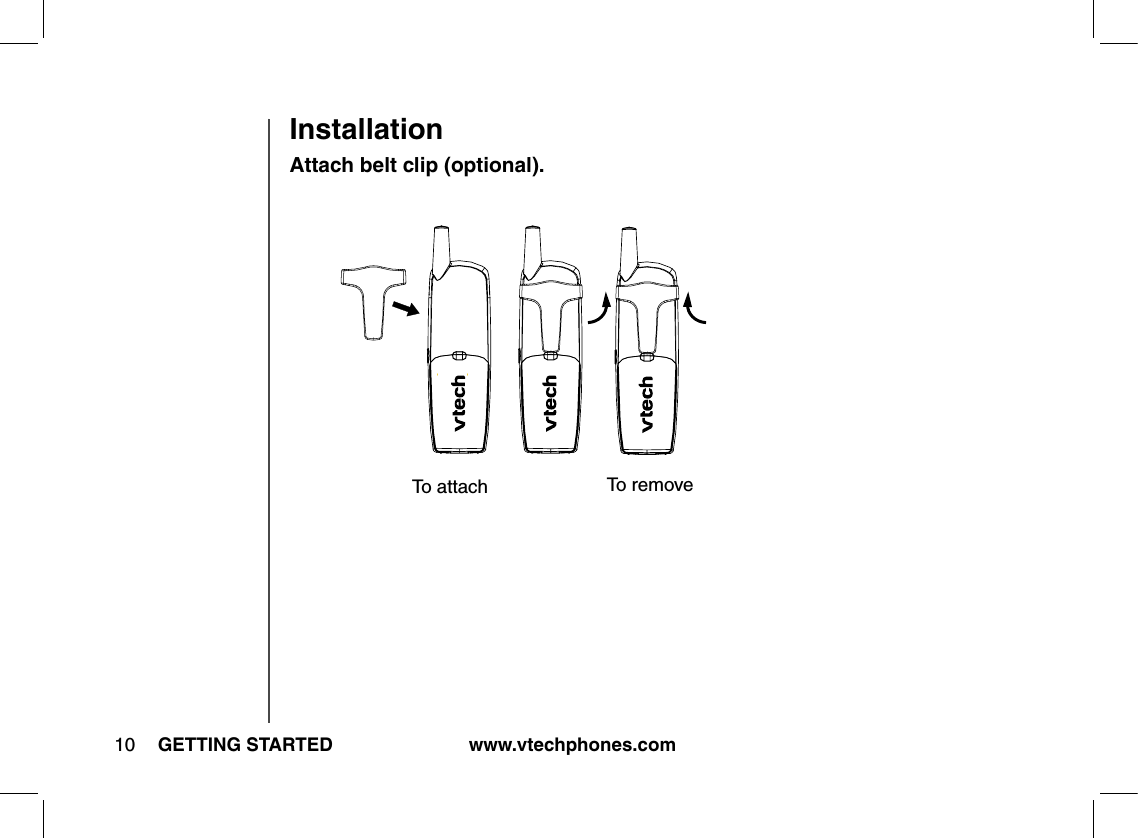 www.vtechphones.com10 GETTING STARTEDAttach belt clip (optional). To removeTo attach Installation
