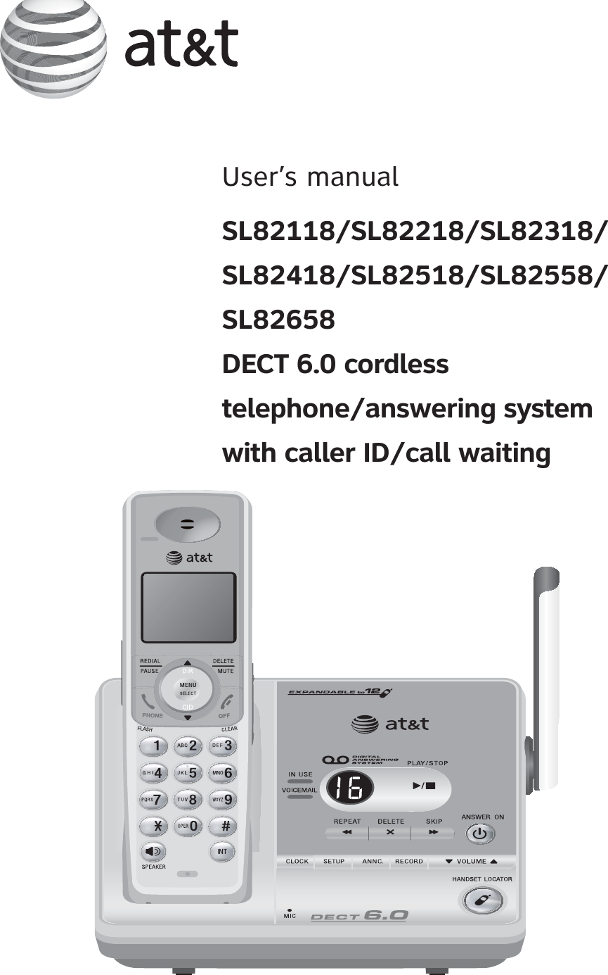 User’s manual SL82118/SL82218/SL82318/SL82418/SL82518/SL82558/SL82658DECT 6.0 cordless telephone/answering system with caller ID/call waiting