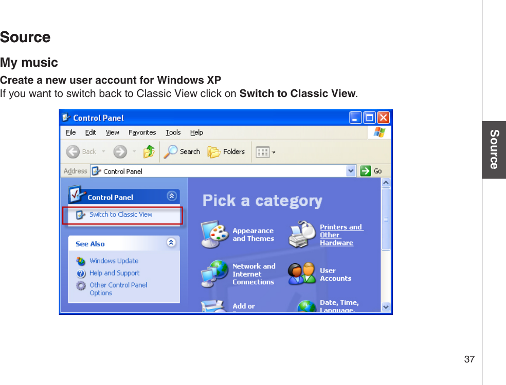 37Basic operationSourceSourceSourceMy musicCreate a new user account for Windows XPIf you want to switch back to Classic View click on Switch to Classic View.