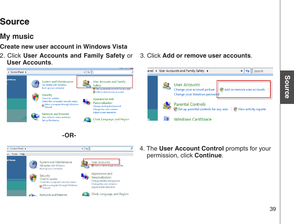 39Basic operationSourceSourceSourceMy musicCreate new user account in Windows Vista-OR-2. Click User Accounts and Family Safety or User Accounts.3. Click Add or remove user accounts.4. The User Account Control prompts for your permission, click Continue.