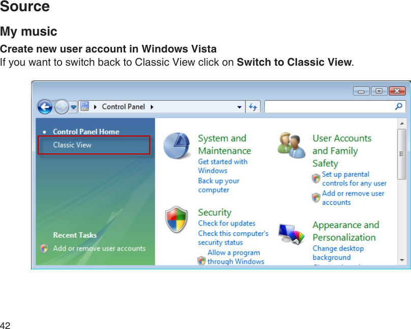 42My musicCreate new user account in Windows VistaIf you want to switch back to Classic View click on Switch to Classic View.Source