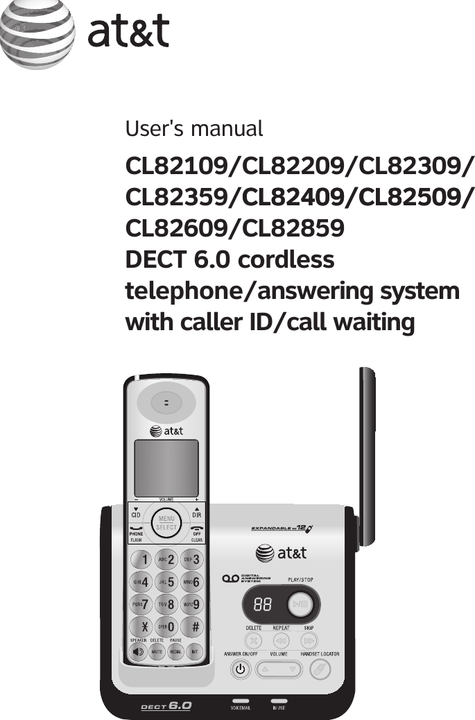 User&apos;s manual CL82109/CL82209/CL82309/ CL82359/CL82409/CL82509/CL82409/CL82509/CL82609/CL82859 DECT 6.0 cordless telephone/answering system  with caller ID/call waiting