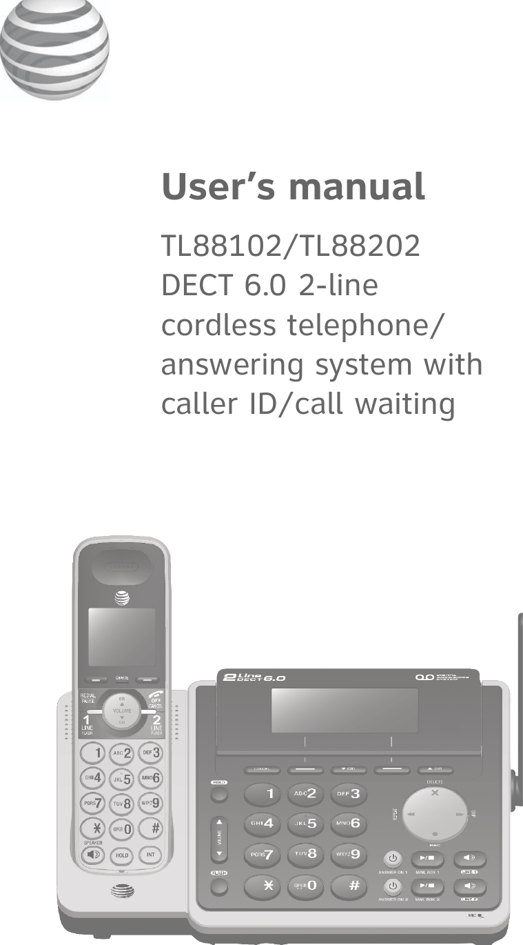 User’s manualTL88102/TL88202 DECT 6.0 2-line  cordless telephone/ answering system withcaller ID/call waiting