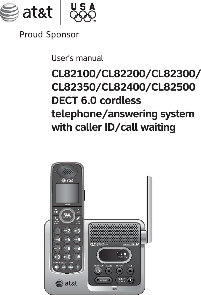 User’s manualCL82100/CL82200/CL82300/CL82350/CL82400/CL82500DECT 6.0 cordlesstelephone/answering system with caller ID/call waiting