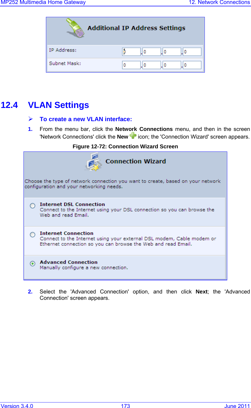MP252 Multimedia Home Gateway  12. Network Connections Version 3.4.0  173  June 2011          12.4  VLAN Settings  ¾ To create a new VLAN interface: 1.  From the menu bar, click the Network Connections menu, and then in the screen &apos;Network Connections&apos; click the New   icon; the &apos;Connection Wizard&apos; screen appears. Figure 12-72: Connection Wizard Screen  2.  Select the &apos;Advanced Connection&apos; option, and then click Next; the &apos;Advanced Connection&apos; screen appears. 