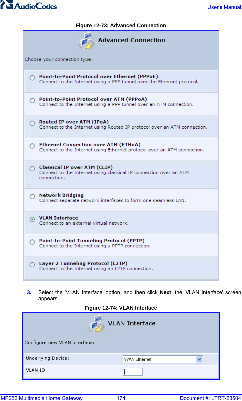 MP252 Multimedia Home Gateway  174  Document #: LTRT-23504  User&apos;s Manual  Figure 12-73: Advanced Connection  3.  Select the &apos;VLAN Interface&apos; option, and then click Next; the &apos;VLAN Interface&apos; screen appears. Figure 12-74: VLAN Interface  