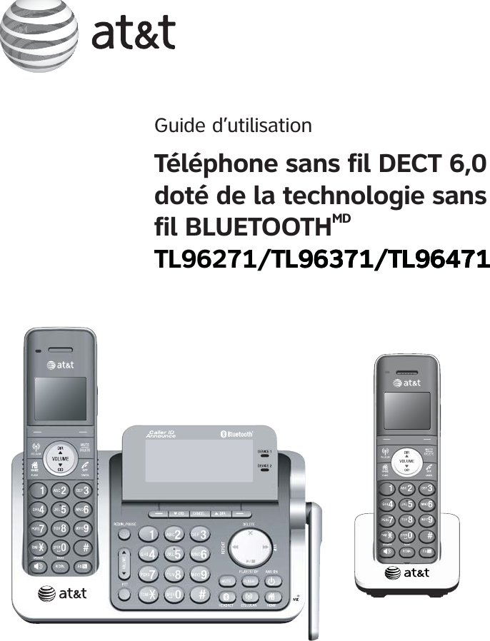 Guide d’utilisation Téléphone sans fil DECT 6,0 doté de la technologie sans fil BLUETOOTHMDTL96271/TL96371/TL96471TL96371/TL96471TL96471