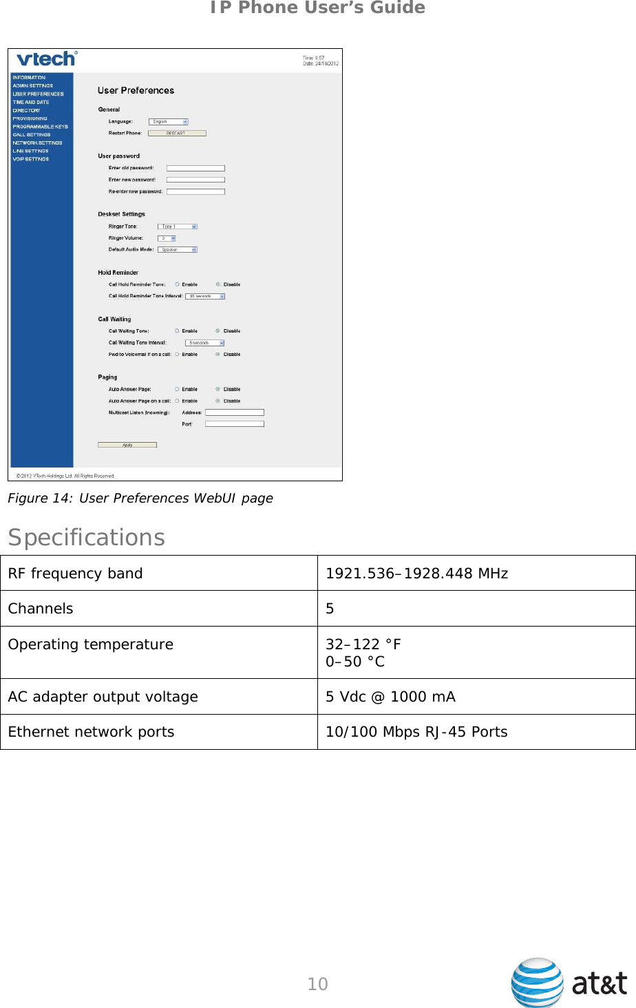 IP Phone User’s Guide  Figure 14: User Preferences WebUI page Specifications RF frequency band  1921.536–1928.448 MHz Channels 5 Operating temperature  32–122 °F 0–50 °C AC adapter output voltage  5 Vdc @ 1000 mA Ethernet network ports  10/100 Mbps RJ-45 Ports  10   