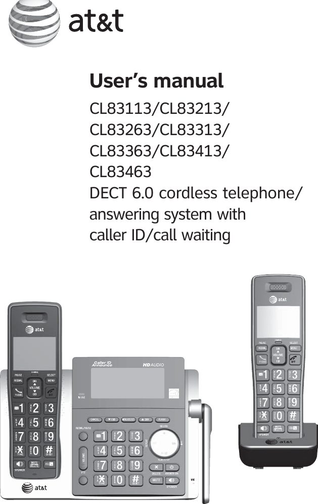 User’s manualCL83113/CL83213/ CL83263/CL83313/ CL83363/CL83413/ CL83463DECT 6.0 cordless telephone/answering system with  caller ID/call waiting